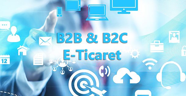 B2B & B2C E-Ticaret